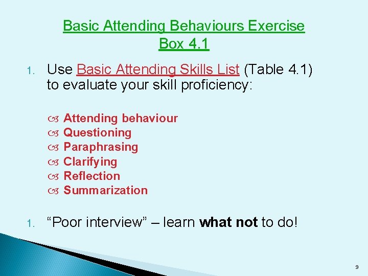 Basic Attending Behaviours Exercise Box 4. 1 1. Use Basic Attending Skills List (Table