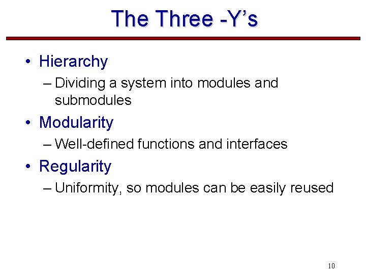 The Three -Y’s • Hierarchy – Dividing a system into modules and submodules •