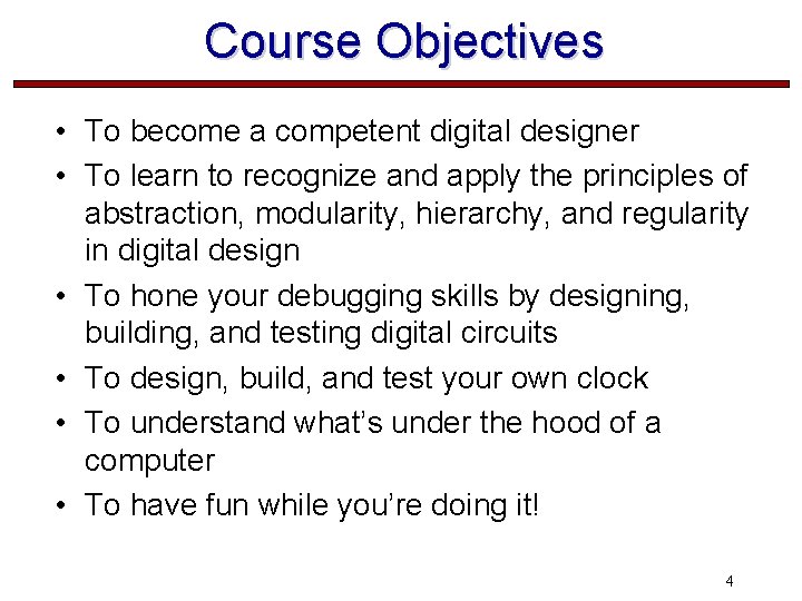 Course Objectives • To become a competent digital designer • To learn to recognize