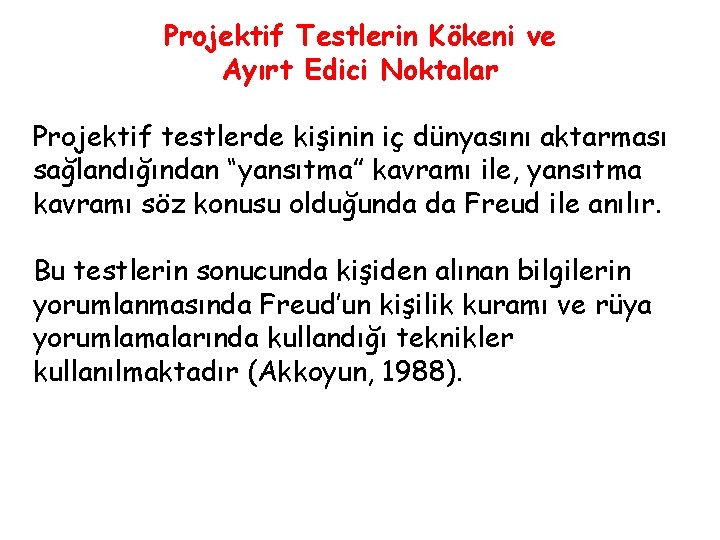 Projektif Testlerin Kökeni ve Ayırt Edici Noktalar Projektif testlerde kişinin iç dünyasını aktarması sağlandığından