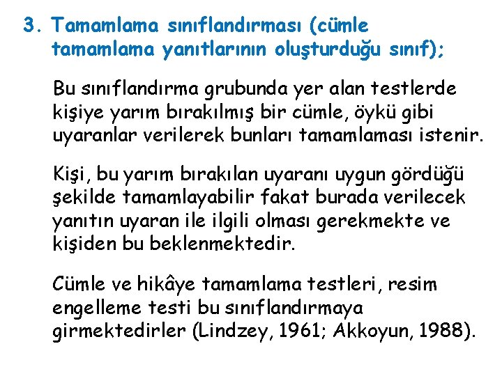 3. Tamamlama sınıflandırması (cümle tamamlama yanıtlarının oluşturduğu sınıf); Bu sınıflandırma grubunda yer alan testlerde