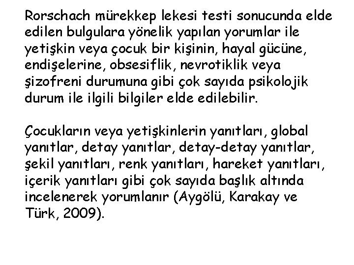 Rorschach mürekkep lekesi testi sonucunda elde edilen bulgulara yönelik yapılan yorumlar ile yetişkin veya