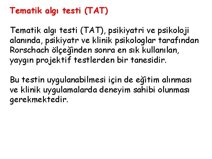 Tematik algı testi (TAT), psikiyatri ve psikoloji alanında, psikiyatr ve klinik psikologlar tarafından Rorschach