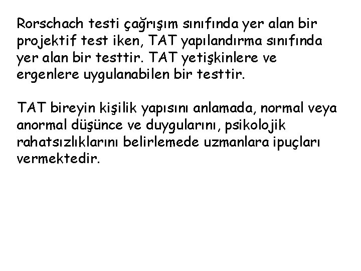 Rorschach testi çağrışım sınıfında yer alan bir projektif test iken, TAT yapılandırma sınıfında yer