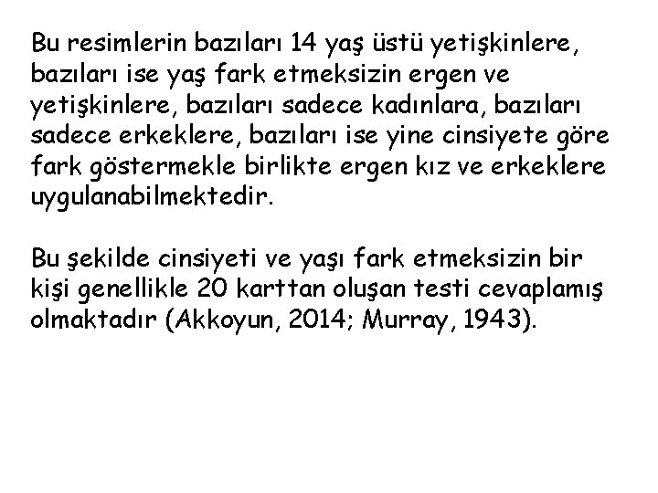 Bu resimlerin bazıları 14 yaş üstü yetişkinlere, bazıları ise yaş fark etmeksizin ergen ve