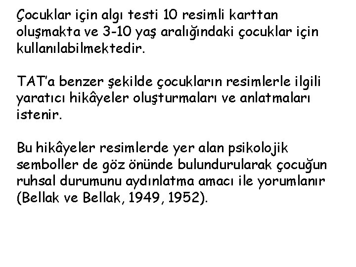 Çocuklar için algı testi 10 resimli karttan oluşmakta ve 3 -10 yaş aralığındaki çocuklar