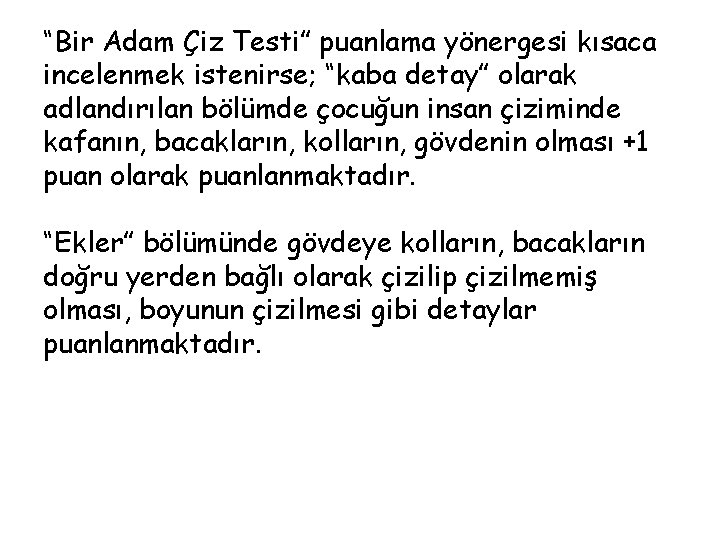 “Bir Adam Çiz Testi” puanlama yönergesi kısaca incelenmek istenirse; “kaba detay” olarak adlandırılan bölümde