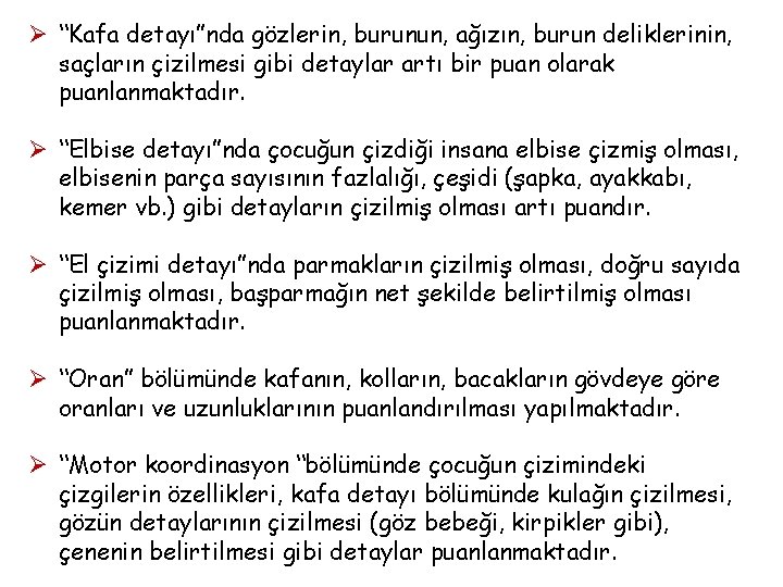 Ø “Kafa detayı”nda gözlerin, burunun, ağızın, burun deliklerinin, saçların çizilmesi gibi detaylar artı bir