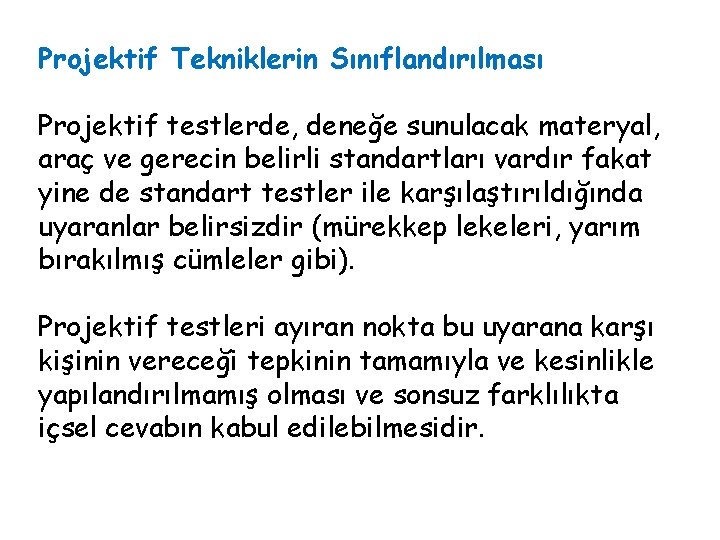 Projektif Tekniklerin Sınıflandırılması Projektif testlerde, deneğe sunulacak materyal, araç ve gerecin belirli standartları vardır