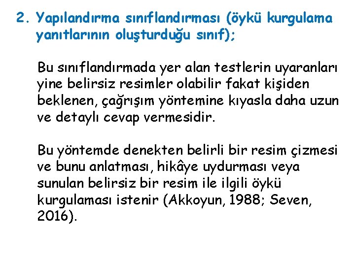 2. Yapılandırma sınıflandırması (öykü kurgulama yanıtlarının oluşturduğu sınıf); Bu sınıflandırmada yer alan testlerin uyaranları