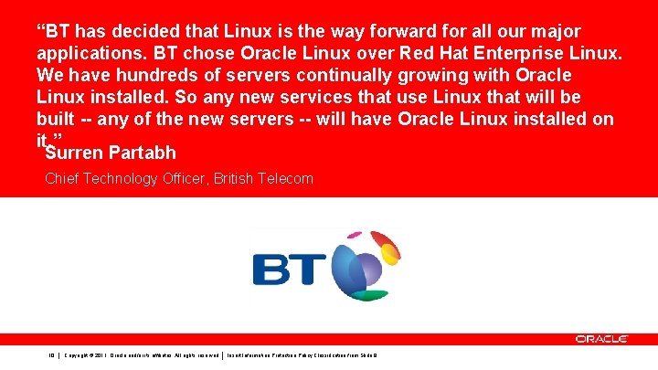 “BT has decided that Linux is the way forward for all our major applications. “BT has decided that Linux is the way forward for all our major applications.