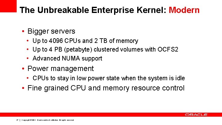 The Unbreakable Enterprise Kernel: Modern • Bigger servers • Up to 4096 CPUs and The Unbreakable Enterprise Kernel: Modern • Bigger servers • Up to 4096 CPUs and