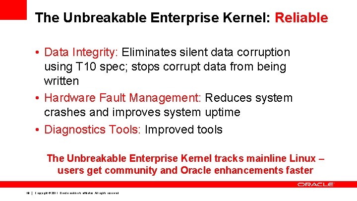 The Unbreakable Enterprise Kernel: Reliable • Data Integrity: Eliminates silent data corruption using T The Unbreakable Enterprise Kernel: Reliable • Data Integrity: Eliminates silent data corruption using T