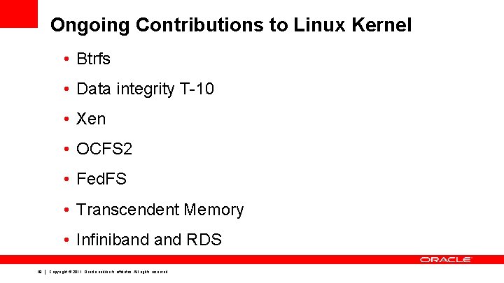 Ongoing Contributions to Linux Kernel • Btrfs • Data integrity T-10 • Xen • Ongoing Contributions to Linux Kernel • Btrfs • Data integrity T-10 • Xen •