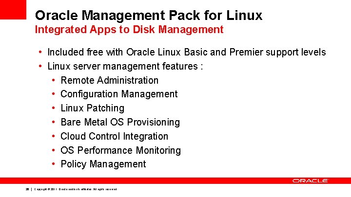 Oracle Management Pack for Linux Integrated Apps to Disk Management • Included free with Oracle Management Pack for Linux Integrated Apps to Disk Management • Included free with