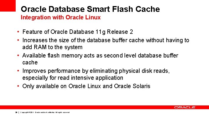Oracle Database Smart Flash Cache Integration with Oracle Linux • Feature of Oracle Database Oracle Database Smart Flash Cache Integration with Oracle Linux • Feature of Oracle Database