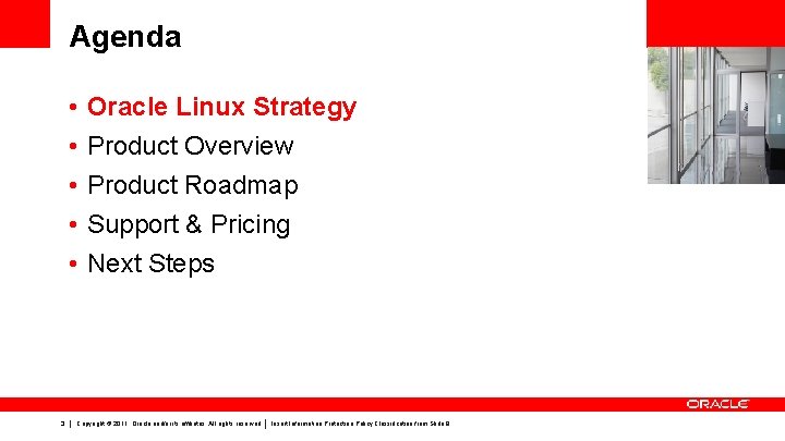 Agenda • • • 3 Oracle Linux Strategy Product Overview Product Roadmap Support & Agenda • • • 3 Oracle Linux Strategy Product Overview Product Roadmap Support &