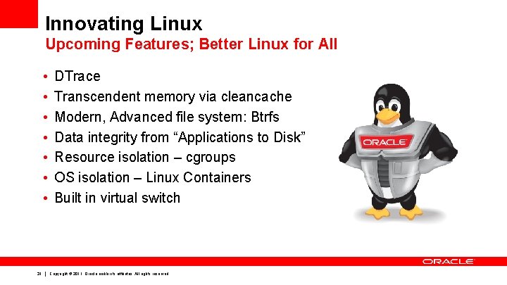 Innovating Linux Upcoming Features; Better Linux for All • • 31 DTrace Transcendent memory Innovating Linux Upcoming Features; Better Linux for All • • 31 DTrace Transcendent memory