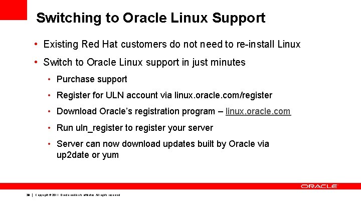Switching to Oracle Linux Support • Existing Red Hat customers do not need to Switching to Oracle Linux Support • Existing Red Hat customers do not need to