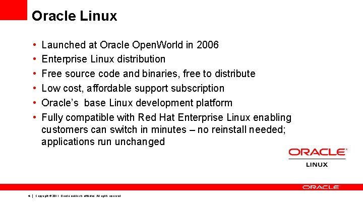 Oracle Linux • • • 4 Launched at Oracle Open. World in 2006 Enterprise Oracle Linux • • • 4 Launched at Oracle Open. World in 2006 Enterprise