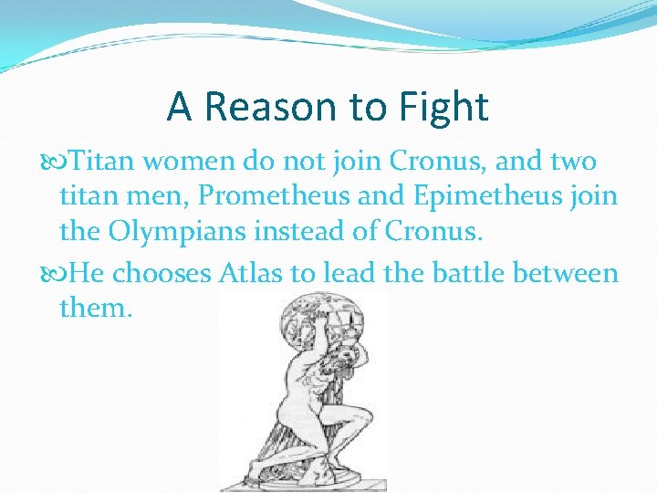 A Reason to Fight Titan women do not join Cronus, and two titan men,