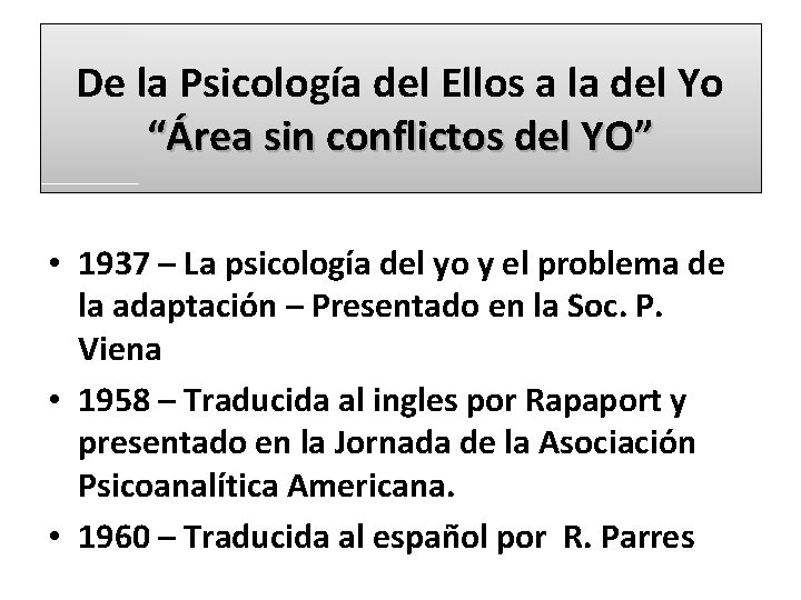 De la Psicología del Ellos a la del Yo “Área sin conflictos del YO”