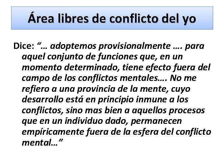 Área libres de conflicto del yo Dice: “… adoptemos provisionalmente …. para aquel conjunto