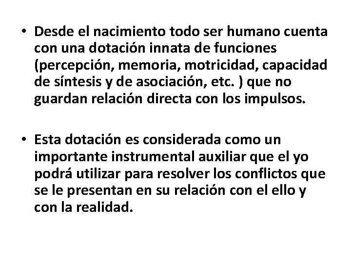  • Desde el nacimiento todo ser humano cuenta con una dotación innata de