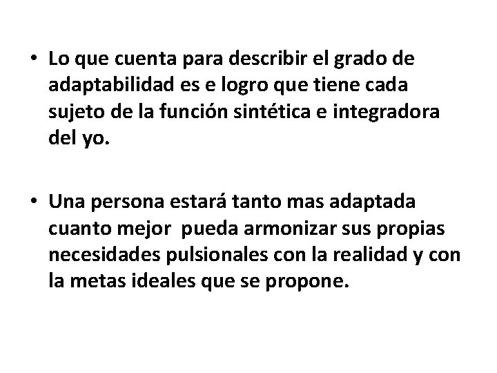  • Lo que cuenta para describir el grado de adaptabilidad es e logro