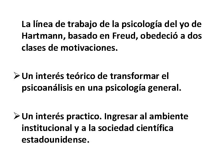 La línea de trabajo de la psicología del yo de Hartmann, basado en Freud,