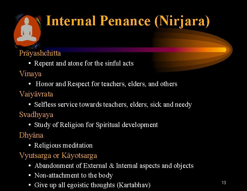 Internal Penance (Nirjara) Präyashchitta • Repent and atone for the sinful acts Vinaya •