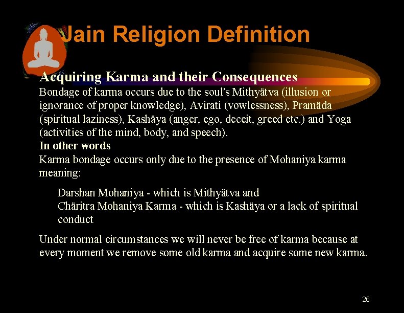 Jain Religion Definition Acquiring Karma and their Consequences Bondage of karma occurs due to