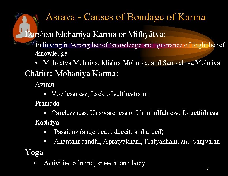 Asrava - Causes of Bondage of Karma Darshan Mohaniya Karma or Mithyätva: Believing in