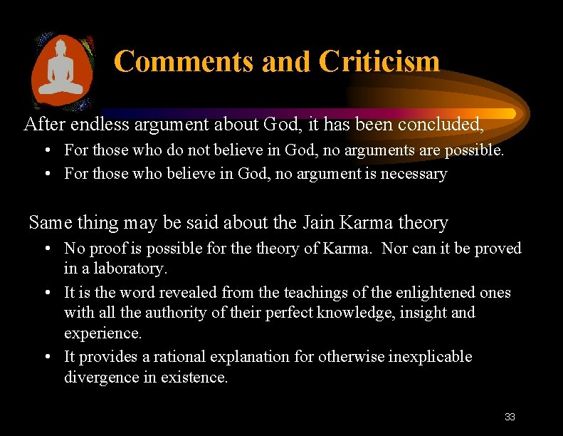 Comments and Criticism After endless argument about God, it has been concluded, • For