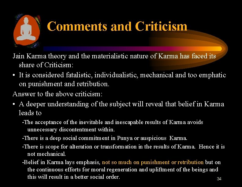 Comments and Criticism Jain Karma theory and the materialistic nature of Karma has faced