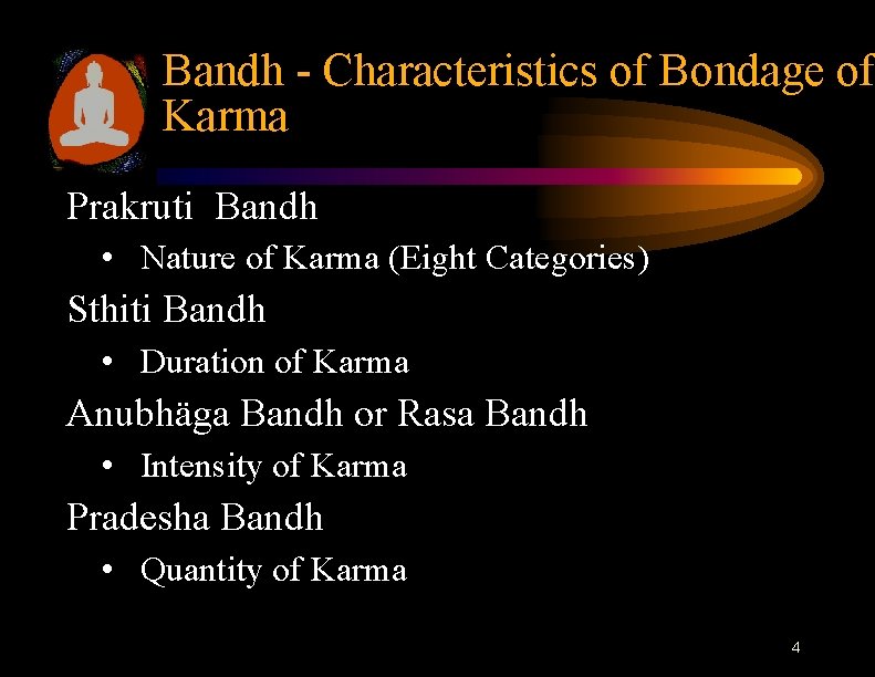 Bandh - Characteristics of Bondage of Karma Prakruti Bandh • Nature of Karma (Eight