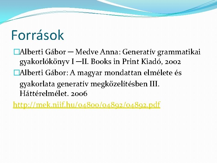 Források �Alberti Gábor ─ Medve Anna: Generatív grammatikai gyakorlókönyv I ─II. Books in Print