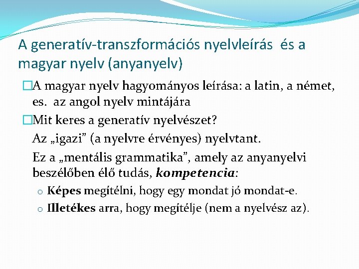 A generatív-transzformációs nyelvleírás és a magyar nyelv (anyanyelv) �A magyar nyelv hagyományos leírása: a