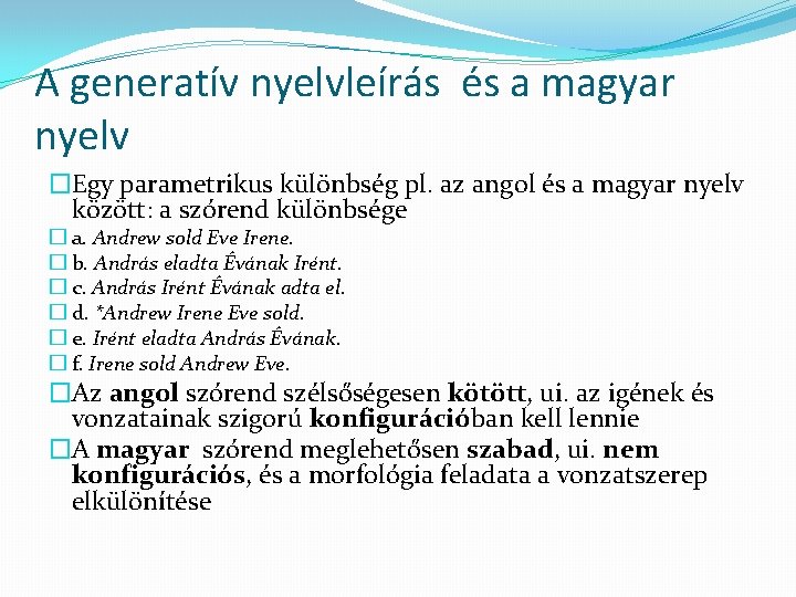 A generatív nyelvleírás és a magyar nyelv �Egy parametrikus különbség pl. az angol és