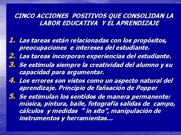 CINCO ACCIONES POSITIVOS QUE CONSOLIDAN LA LABOR EDUCATIVA Y EL APRENDIZAJE 1. Las tareas