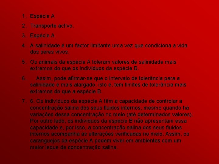 1. Espécie A 2. Transporte activo. 3. Espécie A 4. A salinidade é um