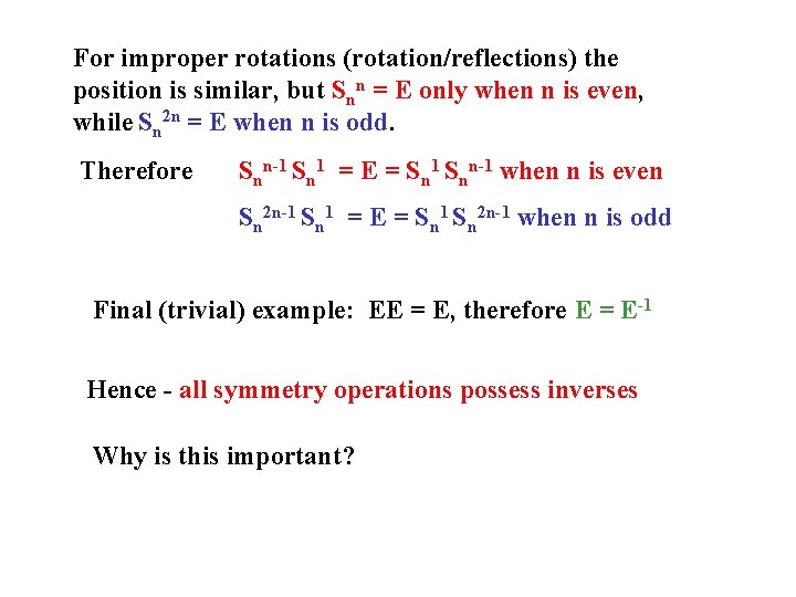 For improper rotations (rotation/reflections) the position is similar, but Snn = E only when