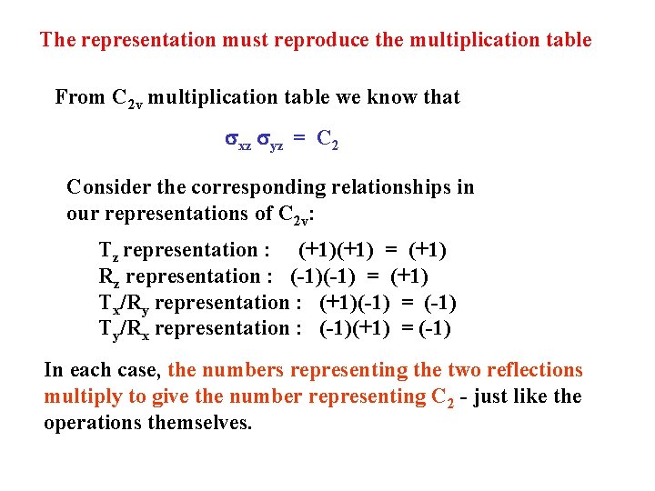 The representation must reproduce the multiplication table From C 2 v multiplication table we
