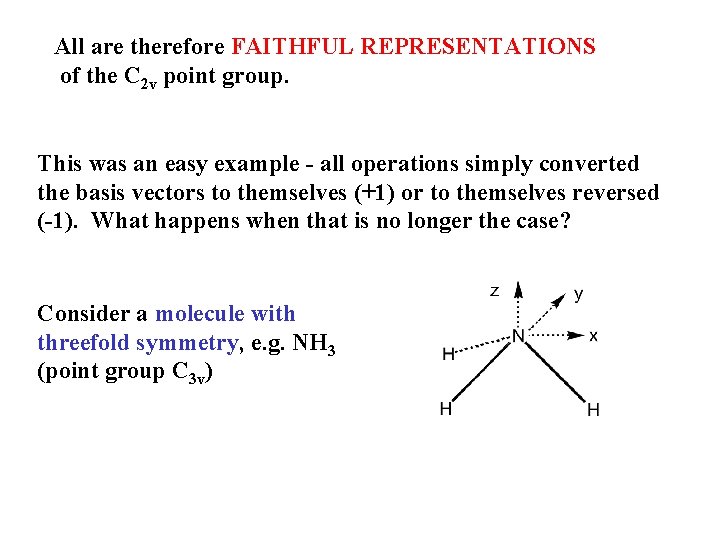 All are therefore FAITHFUL REPRESENTATIONS of the C 2 v point group. This was