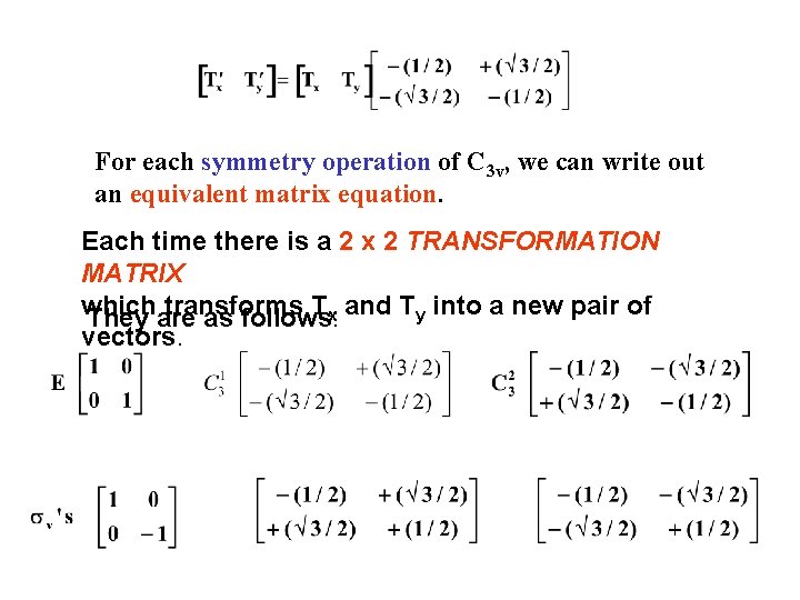 For each symmetry operation of C 3 v, we can write out an equivalent