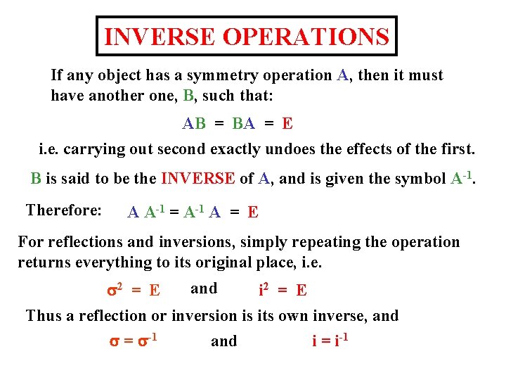 INVERSE OPERATIONS If any object has a symmetry operation A, then it must have