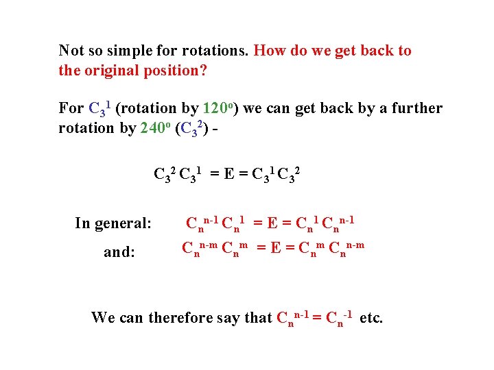 Not so simple for rotations. How do we get back to the original position?