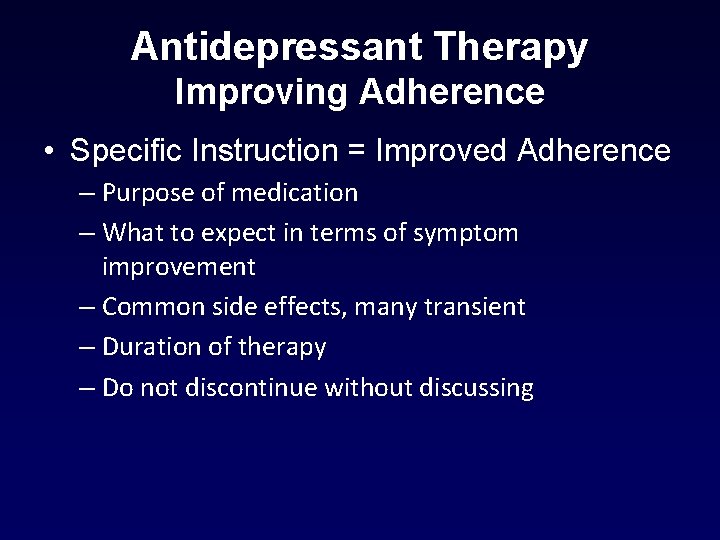 Antidepressant Therapy Improving Adherence • Specific Instruction = Improved Adherence – Purpose of medication Antidepressant Therapy Improving Adherence • Specific Instruction = Improved Adherence – Purpose of medication