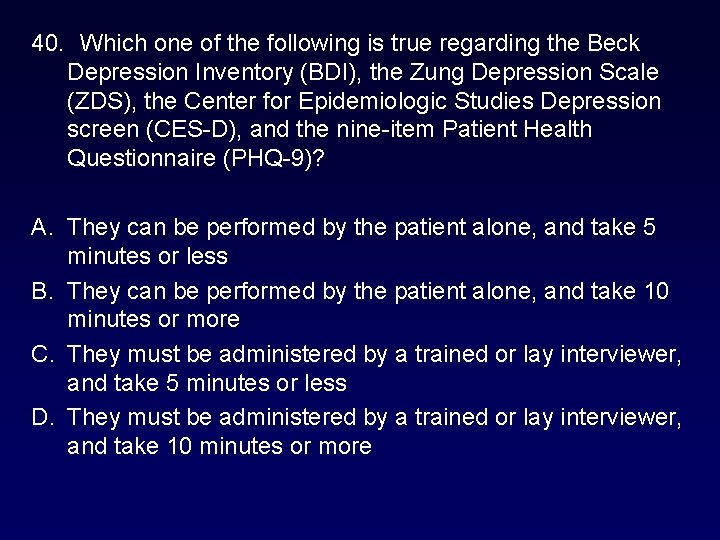 40. Which one of the following is true regarding the Beck Depression Inventory (BDI), 40. Which one of the following is true regarding the Beck Depression Inventory (BDI),