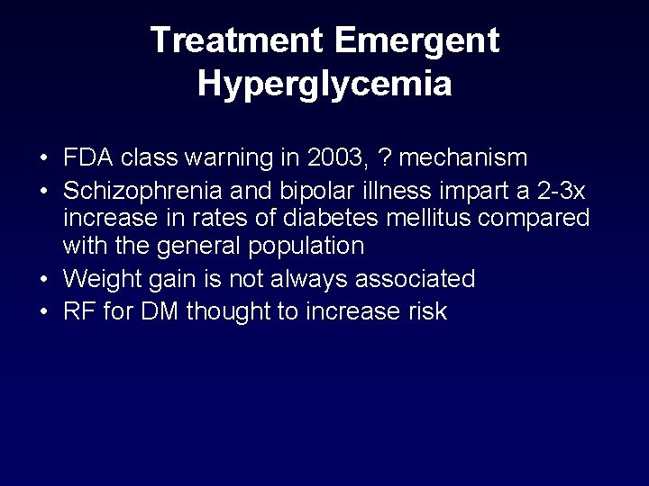Treatment Emergent Hyperglycemia • FDA class warning in 2003, ? mechanism • Schizophrenia and Treatment Emergent Hyperglycemia • FDA class warning in 2003, ? mechanism • Schizophrenia and